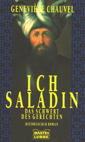 Imagen de archivo de Ich, Saladin, das Schwert des Gerechten a la venta por Versandantiquariat Felix Mcke