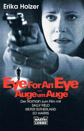 EYE FOR AN EYE - AUGE UM AUGE. der Roman zum Film mit Sally Field, Kiefer Sutherland, Ed Harris - Holzer, Erika