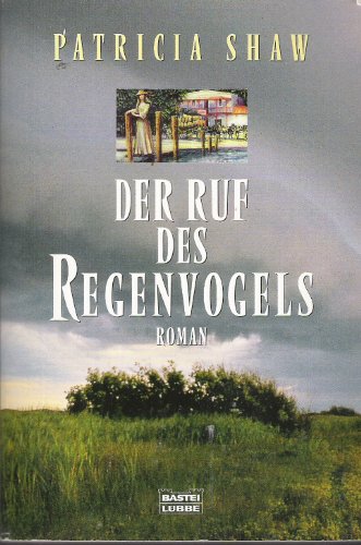 Der Ruf des Regenvogels : Roman. Aus dem Engl. von Karl-Heinz Ebner / Bastei-Lübbe-Taschenbuch ; Bd. 12613 : Allgemeine Reihe - Shaw, Patricia