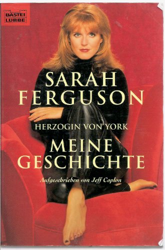 Sarah Ferguson - Meine Geschichte (Biographien. Bastei Lübbe Taschenbücher) - Hannah Arendt