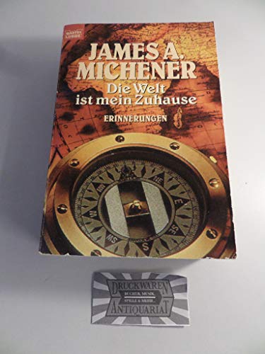 Die Welt ist mein Zuhause. Erinnerungen. (9783404127009) by Michener, James A.