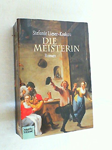 Die Meisterin : [Roman]. - Lieser Krakau, Stefanie