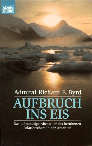 Aufbruch ins Eis - Richard E. Byrd