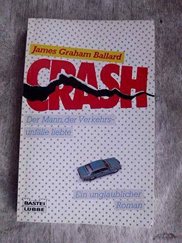 9783404130535: Crash - Der Mann, der Verkehrsunflle liebte