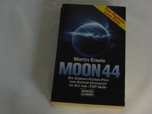 Moon 44. Der Roman zum Film. [Ein Science-Fiction-Film von Roland Emmerich im Stil von "TOP GUN"].