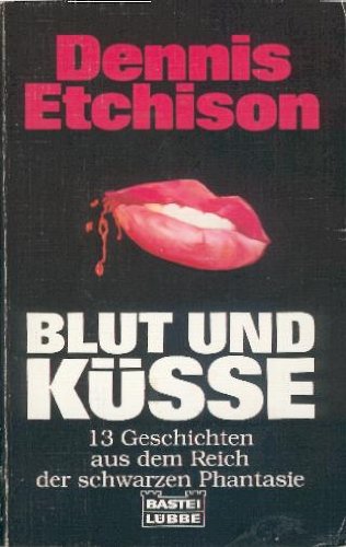 9783404132928: Blut und Ksse. 13 Geschichten aus dem Reich der schwarzen Phantasie.