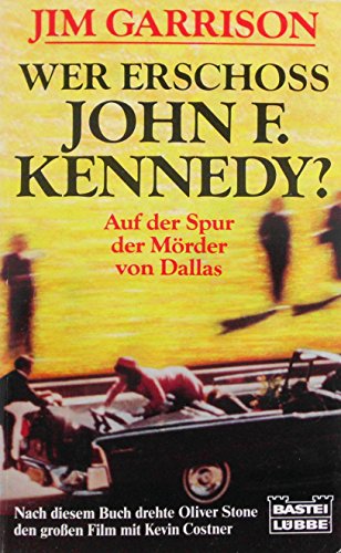 Wer erschoß John F. Kennedy? - Auf der Spur des Mörders von Dallas - Das Buch zum Film von O. Stone - Garrison, Jim
