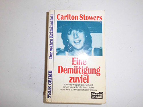 Eine Demütigung zuviel : (True Crime)