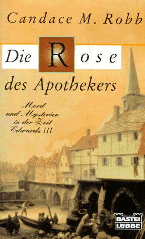 Imagen de archivo de Die Rose des Apothekers. Mord und Mysterien in der Zeit Edwards III. a la venta por medimops