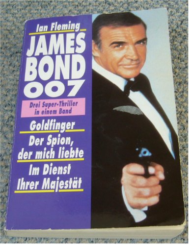 Stock image for James Bond 007. Goldfinger. Der Spion, der mich liebte. Im Dienst Ihrer Majestt. Drei Super- Thriller in einem Band. for sale by medimops