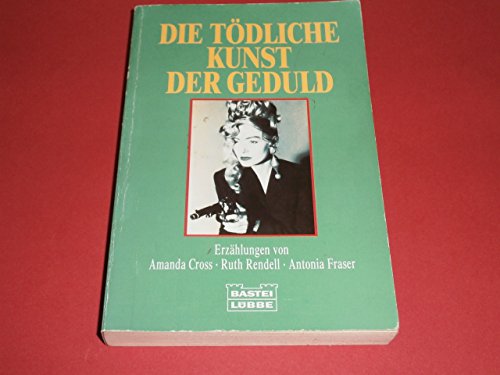 Beispielbild fr Die tdliche Kunst der Geduld - Erzhlungen zum Verkauf von Sammlerantiquariat