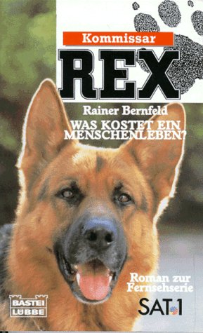 Kommissar Rex - Was kostet ein Menschenleben? (Allgemeine Reihe. Bastei Lübbe Taschenbücher)