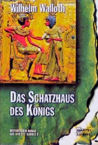 9783404138340: Das Schatzhaus des Knigs : historischer Roman aus der Zeit Ramses II.