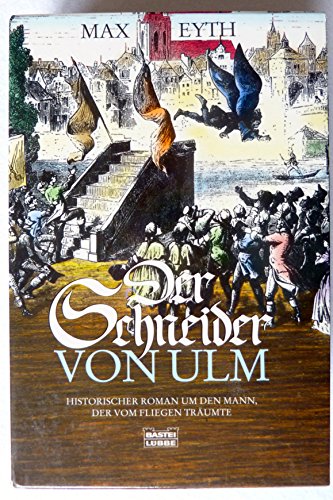 9783404138807: Der Schneider von Ulm. Historischer Roman um den Mann, der vom Fliegen trumte