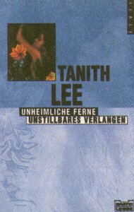 Unheimliche Ferne /Unstillbares Verlangen (Allgemeine Reihe. Bastei Lübbe Taschenbücher) - Lee, Tanith