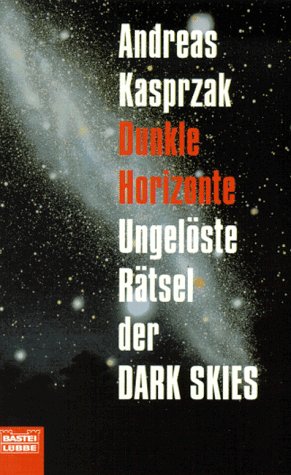 Dunkle Horizonte - Ungelöste Rätsel der Dark Skies (Allgemeine Reihe. Bastei Lübbe Taschenbücher)
