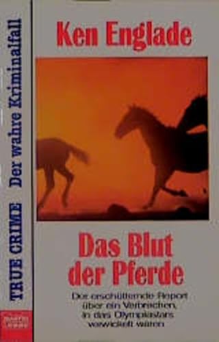 Stock image for Das Blut der Pferde. Der erschtternde Bericht ber ein Verbrechen in das Olympiastars verwickelt waren. for sale by medimops