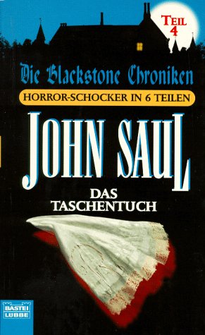 Saul, John: Die Blackstone-Chroniken; Teil: Teil 4., Das Taschentuch. Bastei-Lübbe-Taschenbuch ; Bd. 13990 : Allgemeine Reihe - John Saul