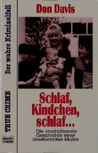 Schlaf, Kindchen schlaf. Die erschÃ¼tternde Geschichte einer Ã¼berforderten Mutter. (9783404141869) by Davis, Don