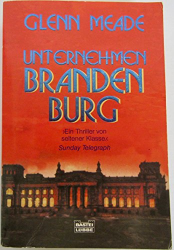 Unternehmen Brandenburg : Thriller . Bastei-Lübbe-Taschenbuch ; Bd. 14190 : Allgemeine Reihe.