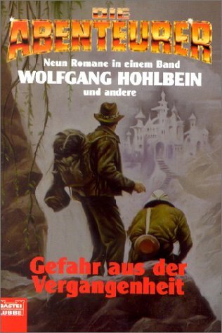 Die Abenteurer 3. Gefahr aus der Vergangenheit. (9783404142033) by Hohlbein, Wolfgang