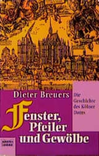 Imagen de archivo de Fenster, Pfeiler und Gewlbe: Die Geschichte des Klner Doms a la venta por medimops