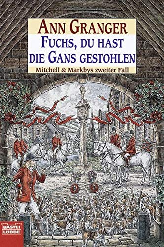 Fuchs, du hast die Gans gestohlen. Ein Mitchell und Markby Roman. (9783404143214) by Granger, Ann