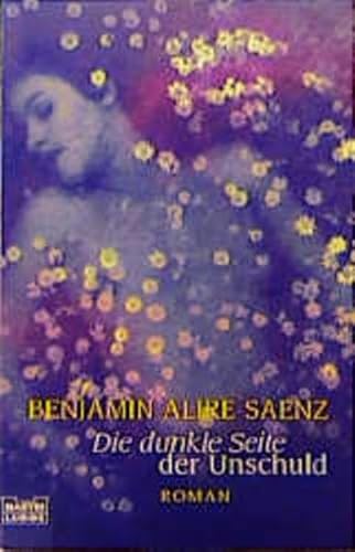 Die dunkle Seite der Unschuld. (9783404143818) by Saenz, Benjamin Alire