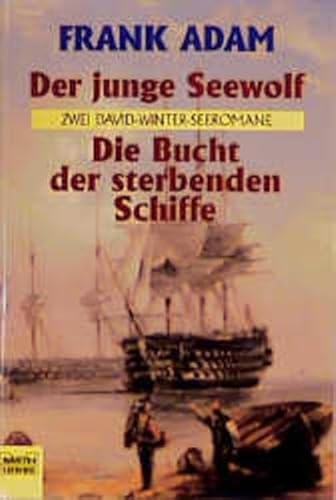 Beispielbild fr Der junge Seewolf. / Die Bucht der sterbenden Schiffe. Zwei David- Winter- Seeromane. zum Verkauf von GF Books, Inc.