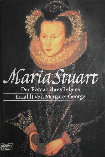 Maria Stuart: Der Roman ihres Lebens - Margaret, George und Bertram Axel