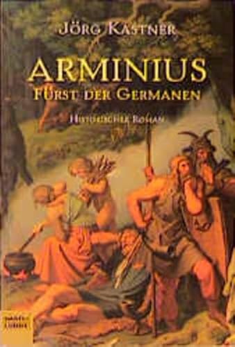 Arminius, FÃ¼rst der Germanen. (9783404145461) by Kastner, JÃ¶rg