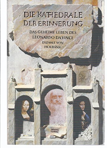 Die Kathedrale der Erinnerung. Das geheime Leben des Leonardo da Vinci. (9783404145973) by Dann, Jack; Kiel, Achim