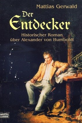 Beispielbild fr Der Entdecker. Historischer Roman ber Alexander von Humboldt zum Verkauf von medimops