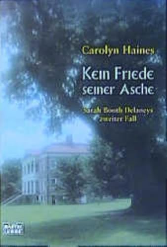 Kein Friede seiner Asche. Sarah Booth Delaneys zweiter Fall. (9783404146789) by Haines, Carolyn