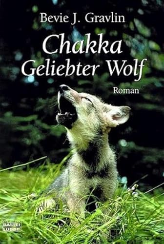 9783404147670: Chakka. Geliebter Wolf.