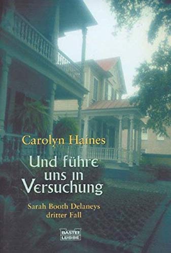 Und fÃ¼hre uns in Versuchung. Sarah Booth Delaneys dritter Fall (9783404148523) by Haines, Carolyn