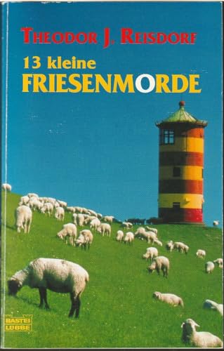 13 kleine Friesenmorde. Roman. TB - Theodor J. Reisdorf