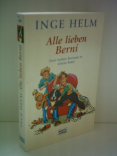 Alle lieben Berni: zwei heitere Romane in einem Band Bd. 14952 : Allgemeine Reihe - Helm, Inge