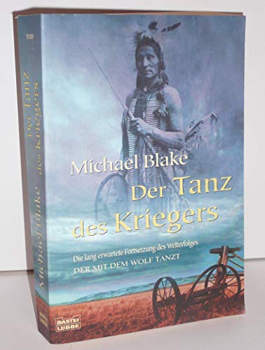 Der Tanz des Kriegers. (9783404150595) by Michael Blake