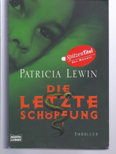 Die letzte Schöpfung, Thriller. Aus dem Amerikanischen von Barbara Först.