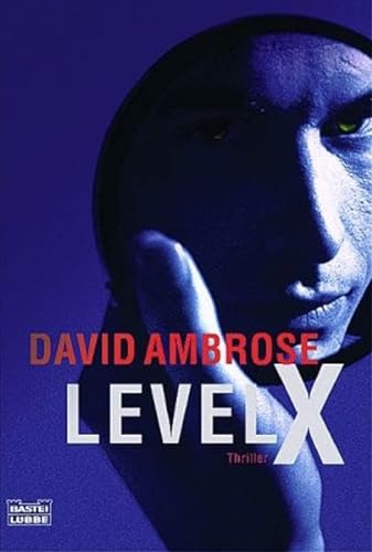 Level X : [Thriller]. David Ambrose. Ins Dt. übertr. von Stefan Bauer / Bastei-Lübbe-Taschenbuch ; Bd. 15171 : Allgemeine Reihe - Ambrose, David (Verfasser)