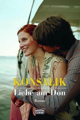 Liebe am Don : Roman. Nr.15180 - Konsalik, Heinz G.