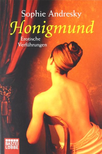 Honigmund : erotische Verführungen. Bastei-Lübbe-Taschenbuch ; Bd. 15328 : Allgemeine Reihe - Andresky, Sophie