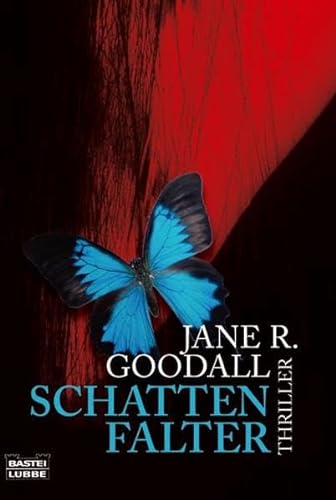 Schattenfalter : Thriller. Jane R. Goodall. Aus dem Engl. von Regina Schneider / Bastei-Lübbe-Taschenbuch ; Bd. 15414 : Allgemeine Reihe - Goodall, Jane R. (Verfasser)