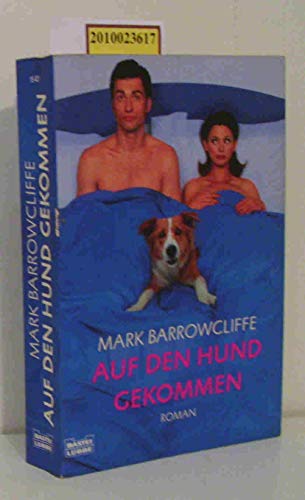 Auf den Hund gekommen Roman - Barrowcliffe, Mark