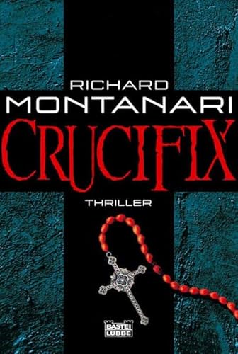 Montanari, R: Crucifix : Deutsche Erstausgabe - Richard Montanari