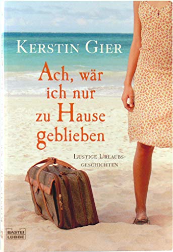 9783404157112: Ach, wr ich nur zu Hause geblieben: lustige Geschichten rund ums Verreisen