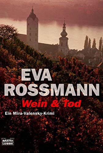 Wein & Tod : ein Mira-Valensky-Krimi. (v2t) - Rossmann, Eva