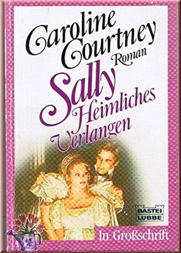 Sally. Heimliches Verlangen. Großdruck. - Courtney, Caroline