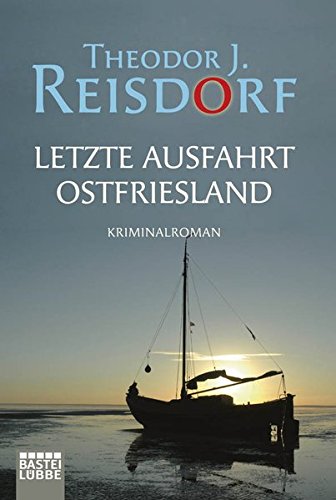 Letzte Ausfahrt Ostfriesland - Kriminalroman - Theodor J. Reisdorf